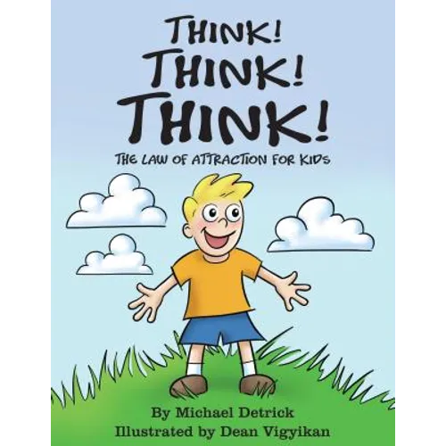 Think! Think! Think!: The Law of Attraction for Kids