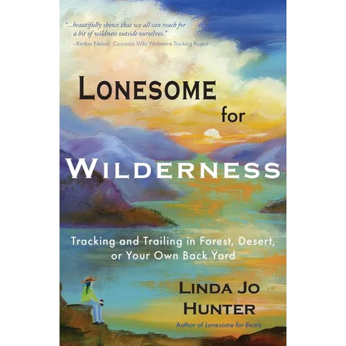 Lonesome for Wilderness: Tracking and Trailing in Forest, Desert, or Your Own Back Yard
