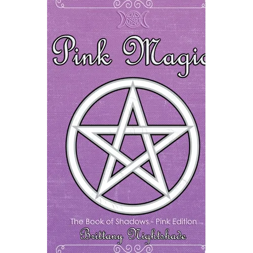 Pink Magic: Wiccan Spells of Love and Protection