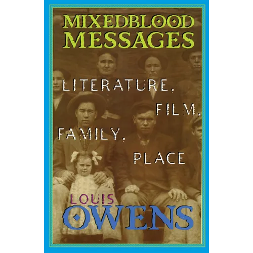 Mixedblood Messages: Literature, Film, Family, Place Volume 26