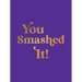 You Smashed It!: Motivational Quotes and Affirmations to Celebrate All Your Small and Big Wins