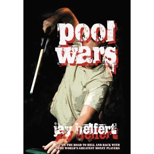 Pool Wars: On the Road to Hell and Back with the World's Greatest Money Players