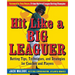 Hit Like a Big Leaguer: Batting Tips, Techniques, and Strategies for Coaches and Players