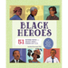 Black Heroes: A Black History Book for Kids: 51 Inspiring People from Ancient Africa to Modern-Day U.S.A.