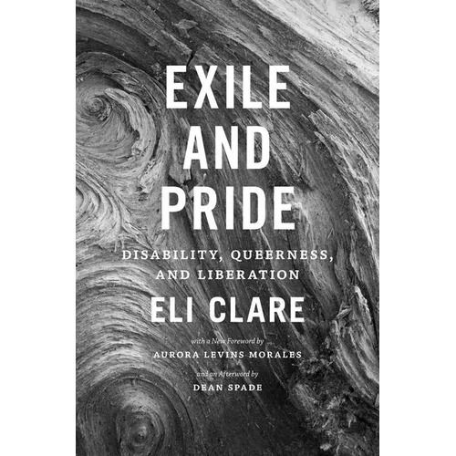 Exile and Pride: Disability, Queerness, and Liberation