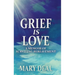 Grief is Love: A Memoir of Surviving Bereavement