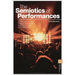 The Semiotics of Performances: An Introduction to the Analysis, Interpretation, and Theory of the Performing Arts