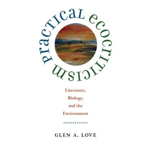 Practical Ecocriticism: Literature, Biology, and the Environment