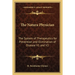 The Natura Physician: The System of Therapeutics for Prevention and Elimination of Disease V1 and V2