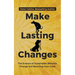 Make Lasting Changes: The Science of Sustainable Behavior Change and Reaching Your Goals
