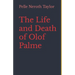 The Life and Death of Olof Palme: A biography