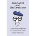 Remnants and Reflections: ...from a half-century in the writing trade