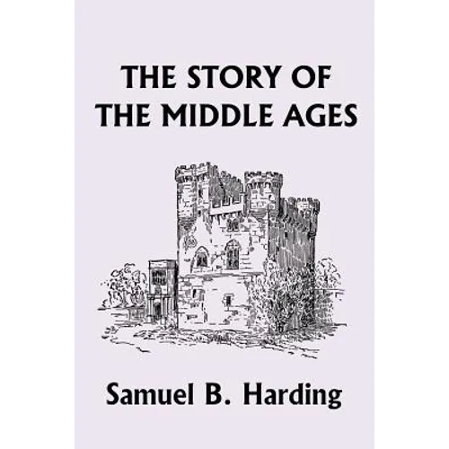 The Story of the Middle Ages (Yesterday's Classics)