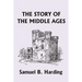 The Story of the Middle Ages (Yesterday's Classics)