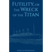 Futility, or The Wreck of the Titan