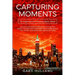 Capturing Moments: 52 Inspirational Photography Ideas