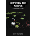 Between the Knives: A Missionary's Story