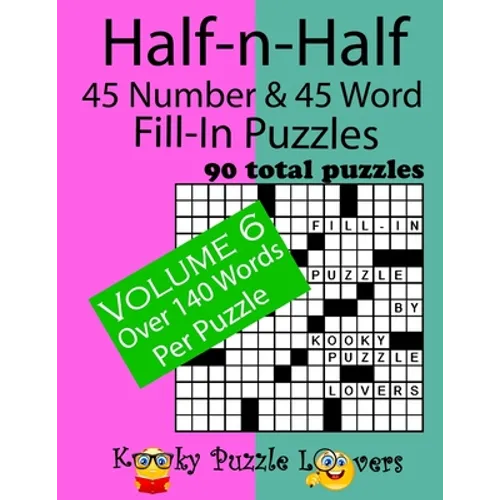 Half-n-Half Fill-In Puzzles, 45 number & 45 Word Fill-In Puzzles: Volume 6