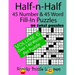 Half-n-Half Fill-In Puzzles, 45 number & 45 Word Fill-In Puzzles: Volume 6