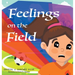 Feelings on the Field