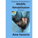 Diseases & Parasites in Wildlife Rehabilitation: Volume 2