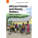 African Friends and Money Matters: Observations from Africa, Second Edition Revised