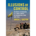 Illusions of Control: Dilemmas in Managing U.S. Proxy Forces in Afghanistan, Iraq, and Syria