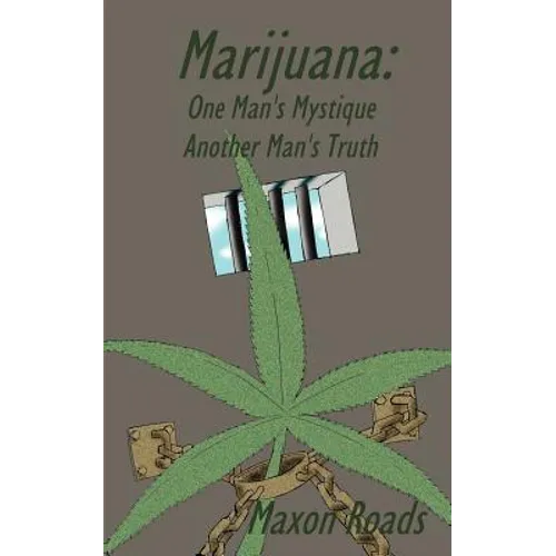 Marijuana: One Man's Mystique Another Man's Truth
