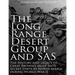 The Long Range Desert Group and SAS: The History and Legacy of Great Britain's Most Elite Secret Units in North Africa during World War II