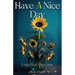 Have A Nice Day: Easier Said Than Done