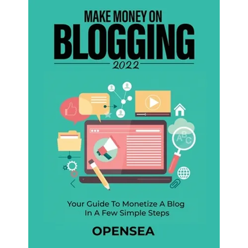 Make Money on Blogging 2022: Your Guide to Monetize a Blog in a Few Simple Steps