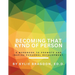 Becoming That Kynd of Person