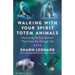 Walking with Your Spirit Totem Animals: Discovering the Four Animals That Guide You Through Life