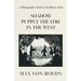 A Photographic Guide to the History of the Shadow Puppet Theatre in the West