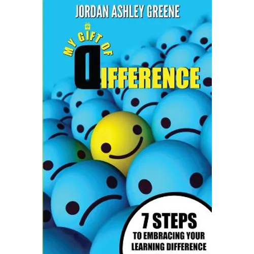 My Gift of Difference: 7 Steps to Embracing Your Learning Difference