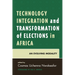 Technology Integration and Transformation of Elections in Africa: An Evolving Modality