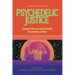 Psychedelic Justice: Toward a Diverse and Equitable Psychedelic Culture