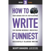 How to Write Funniest: Book Three of Your Serious Step-by-Step Blueprint for Creating Incredibly, Irresistibly, Successfully Hilarious Writin