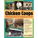 Chicken Coops: 45 Building Ideas for Housing Your Flock