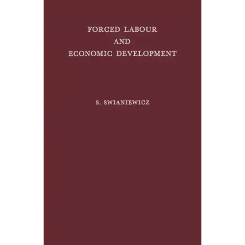 Forced Labour and Economic Development: An Enquiry Into the Experience of Soviet Industrialization