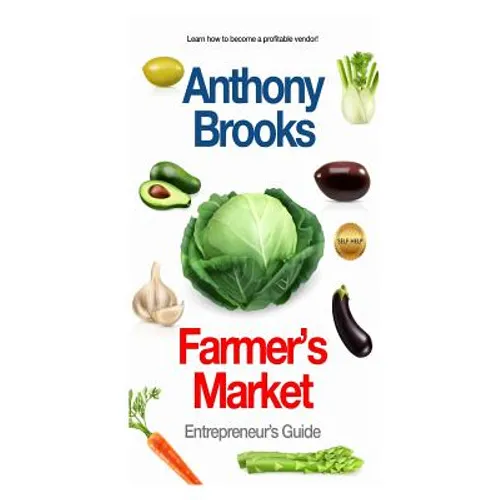 Farmer's Market: Entrepreneur's Guide