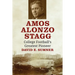 Amos Alonzo Stagg: College Football's Greatest Pioneer