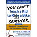 You Can't Teach a Kid to Ride a Bike at a Seminar, 2nd Edition: Sandler Training's 7-Step System for Successful Selling