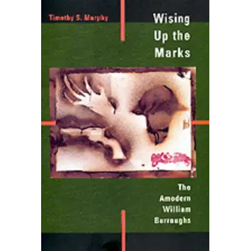 Wising Up the Marks: The Amodern William Burroughs