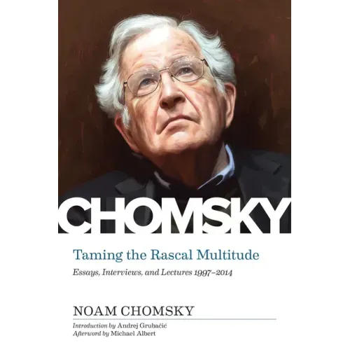 Taming the Rascal Multitude: Essays, Interviews, and Lectures 1997-2014