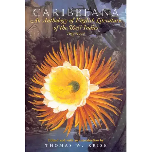 Caribbeana: An Anthology of English Literature of the West Indies, 1657-1777