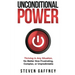 Unconditional Power: Thriving in Any Situation, No Matter How Frustrating, Complex, or Unpredictable