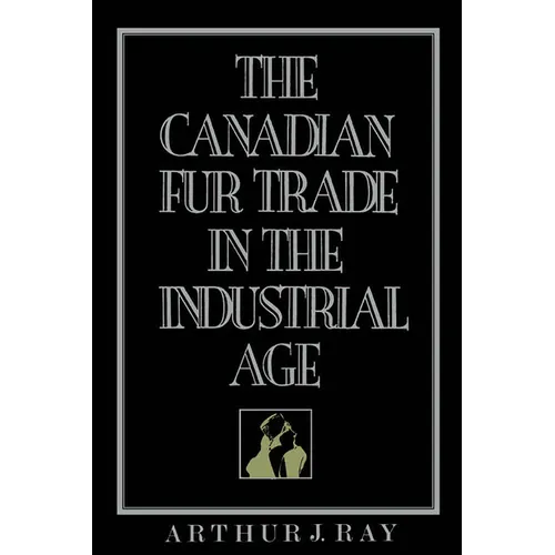 The Canadian Fur Trade in the Industrial Age