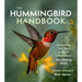 The Hummingbird Handbook: Everything You Need to Know about These Fascinating Birds