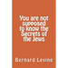 You Are Not Supposed to Know the Secrets of the Jews